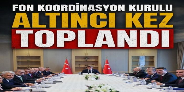 Fon Koordinasyon Kurulu altıncı kez toplandı