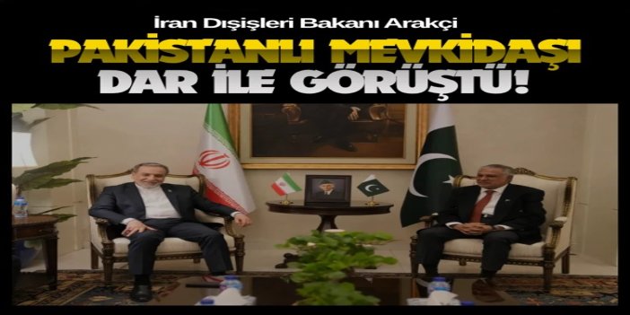 İran Dışişleri Bakanı Arakçi, Pakistanlı mevkidaşı Dar ile görüştü