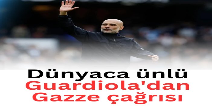Guardiola'dan Gazze çağrısı: Unutmayın