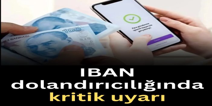 IBAN dolandırıcılığında kritik uyarı: Hesabınızı kimseye kullandırmayın