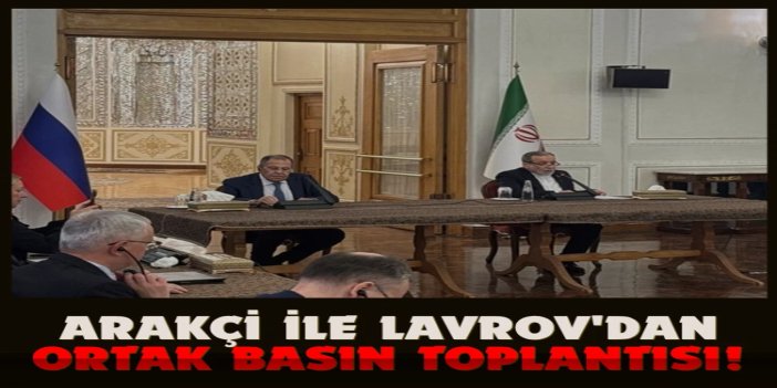 Arakçi ile Lavrov ortak basın toplantısında: "İran ve Rusya ilişkileri stratejiktir"