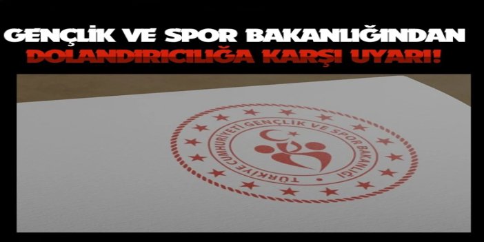 Gençlik ve Spor Bakanlığından dolandırıcılık uyarısı