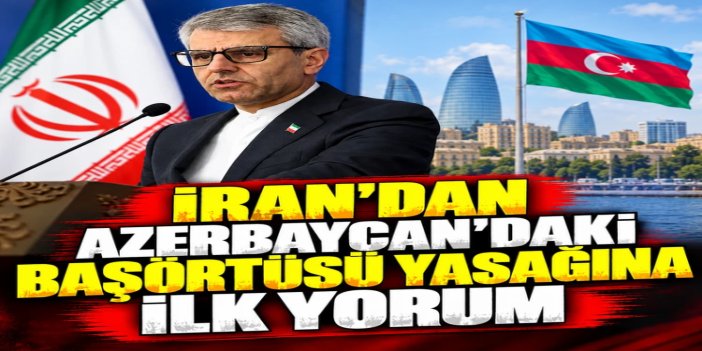 İran'dan Azerbaycan'daki başörtü yasağına ilişkin resmi açıklama