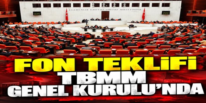 Fon Kanun Teklifi TBMM Genel Kurulu'nda