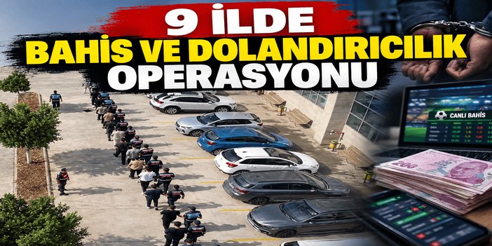 9 ilde bahis ve dolandırıcılık operasyonu: 123 şüpheli hakkında işlem yapıldı