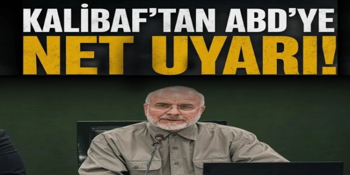 Kalibaf’tan ABD’ye savaş uyarısı