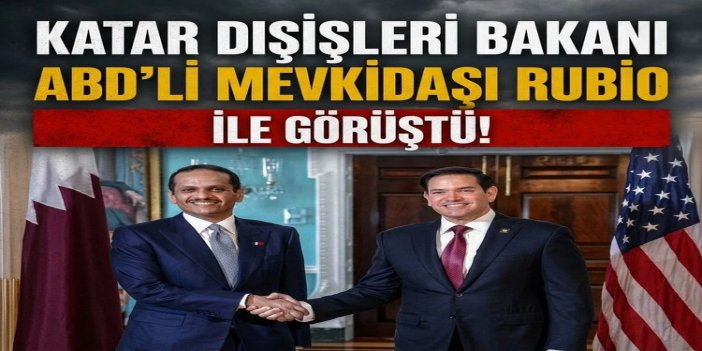 Katar Dışişleri Bakanı Al Sani ABD'li mevkidaşı Rubio ile görüştü