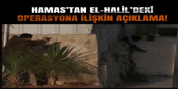 HAMAS: El-Halil’deki operasyon işgalin suçlarına karşı bir tepkidir