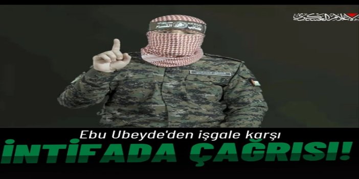 Ebu Ubeyde, El-Halil eylemini tebrik etti, işgale karşı intifada çağrısı yaptı