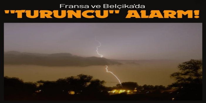 Fransa ve Belçika'da fırtına nedeniyle "turuncu" alarm