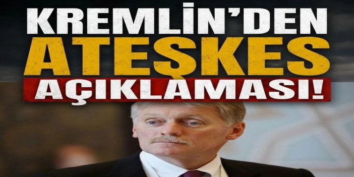 Kremlin’den Alyoşki’de ateşkes açıklaması