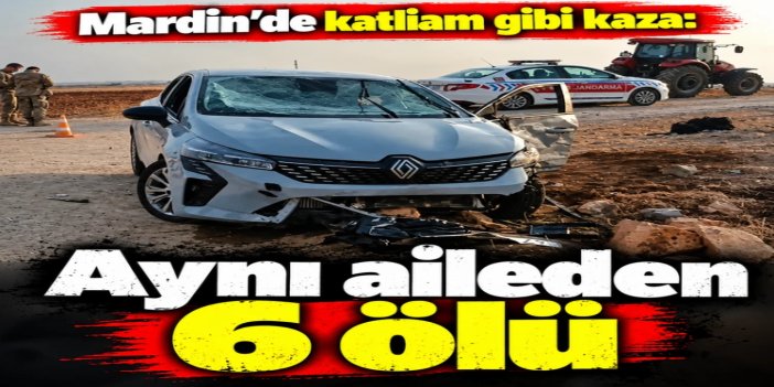 Mardin’de feci kaza: Aynı aileden 4’ü çocuk 6 ölü