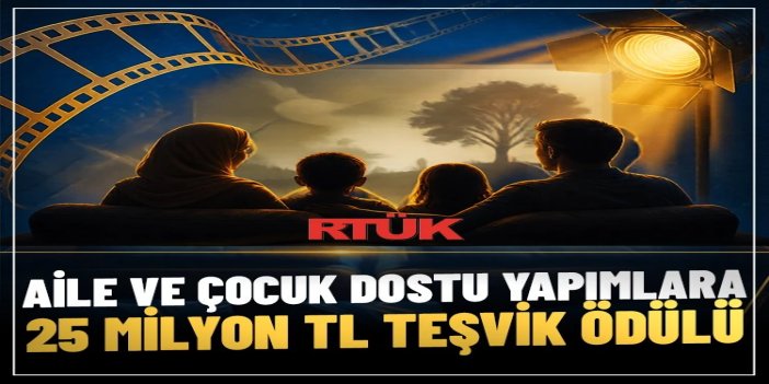Aile ve çocuk dostu yapımlara 25 milyon TL teşvik ödülü