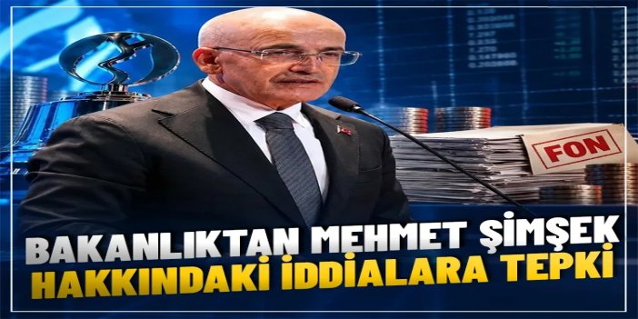 Hazine ve Maliye Bakanlığından Mehmet Şimşek hakkındaki iddialara tepki