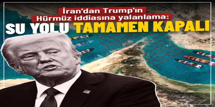 İran'dan Hürmüz açıklaması: Trump'ın iddiasnın aksine bu stratejik su yolu tamamen kapalıdır