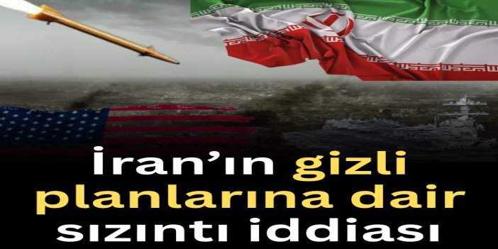 İran’ın gizli planlarına dair sızıntı iddiası