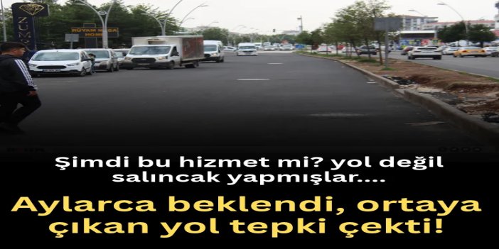 Aylarca beklendi, ortaya çıkan yol tepki çekti