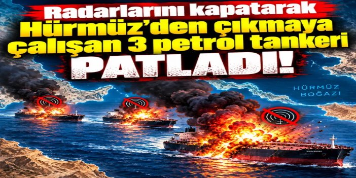 İran: Hürmüz Boğazı'nda izinsiz rotayı kullanan 3 petrol tankeri mayınlara çarptı