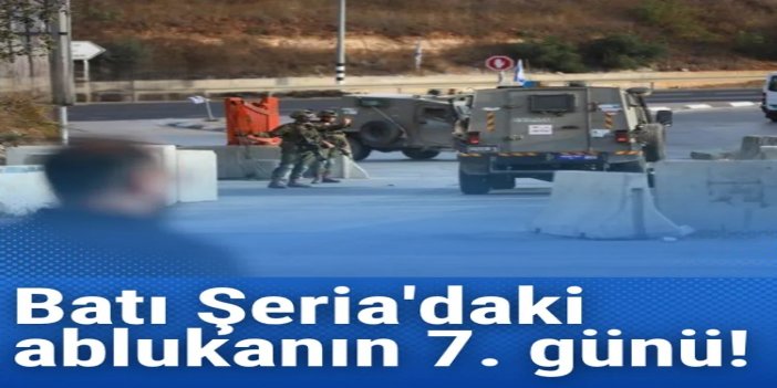 Batı Şeria'daki ablukada 7. gün