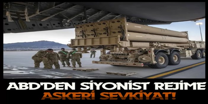 ABD'den siyonist rejim ve bölge ülkelerine askeri sevkiyat iddiası