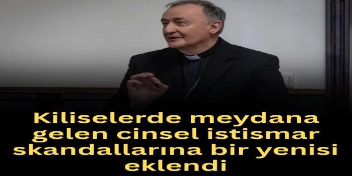 Kiliselerde meydana gelen cinsel istismar skandallarına bir yenisi eklendi