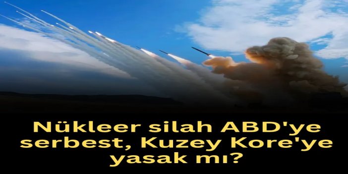 Nükleer silah ABD'ye serbest, Kuzey Kore'ye yasak mı?