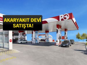 Akaryakıt devi satışta!