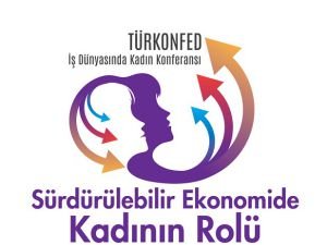 Kadın Liderler TÜRKONFED’in Uluslararası Kadın Zirvesi’nde bir araya gelecek!