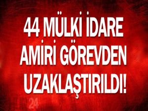 44 mülki idare amiri görevden uzaklaştırıldı