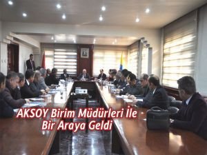 Aksoy, birim müdürleri ile bir araya geldi