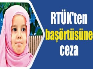 RTÜK'ten başbörtüsüne ceza