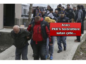 Aracı PKK'lilere satan çete!