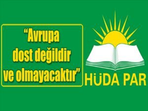 HÜDA PAR: Avrupa dost değildir ve olmayacaktır