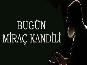 Bugün Miraç Kandili