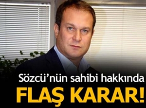 Sözcü gazetesinin sahibi hakkında yakalama kararı