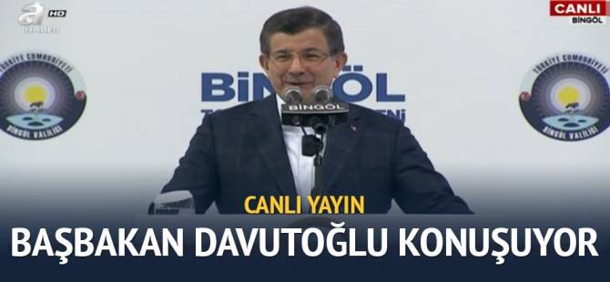Başbakan Bingöl'de konuşuyor