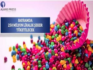 Bayramda 250 Milyon liralık şeker tüketilecek