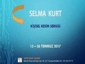 “Selma Kurt Resim Sergisi” Venüs Sanat Galerisi’nde