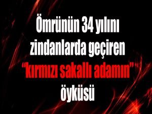 34 yılını zindanlarda geçiren kırmızı sakallı adam"ın öyküsü