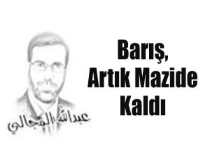 Barış, artık mazide kaldı!