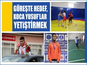 Güreşte Hedef, Koca Yusuf’lar Yetiştirmek