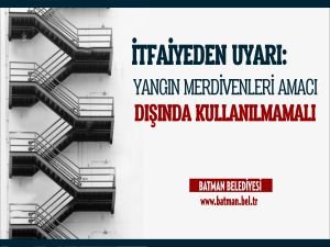 İtfaiyeden Uyarı: Yangın Merdivenlerini Amacı Dışında Kullanılmamalı