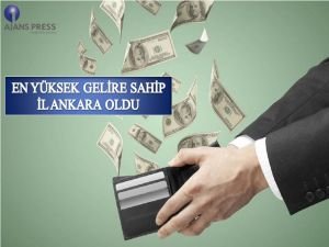 Türkiye'nin En Yüksek Gelire Sahip İli; Ankara oldu