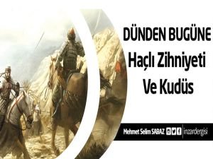 Dünden Bugüne Haçlı Zihniyeti Ve Kudüs