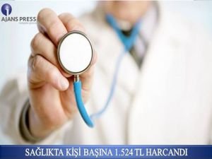 Sağlıkta kişi başına 1524 TL harcandı