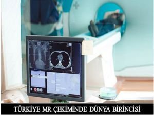 Türkiye MR çekiminde dünya birincisi