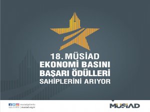 18. MÜSİAD Ekonomi Basını Başarı Ödülleri İçin Başvurular Devam Ediyor