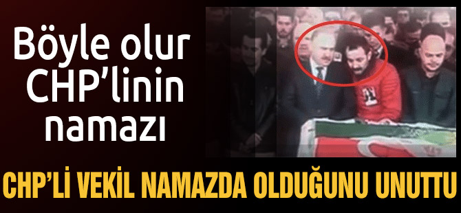 CHP'li vekil namazda muhabbet etti