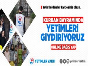 Yetimler Vakfı kurban bayramında çocukları giydirecek