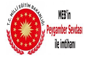 MEB'in Peygamber Sevdası ile imtihanı